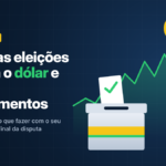 De que maneira as eleições influenciam o dólar e os investimentos no Brasil
