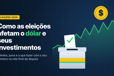 De que maneira as eleições influenciam o dólar e os investimentos no Brasil